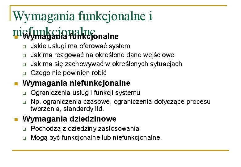 Wymagania funkcjonalne i niefunkcjonalne n Wymagania funkcjonalne q q n Wymagania niefunkcjonalne q q