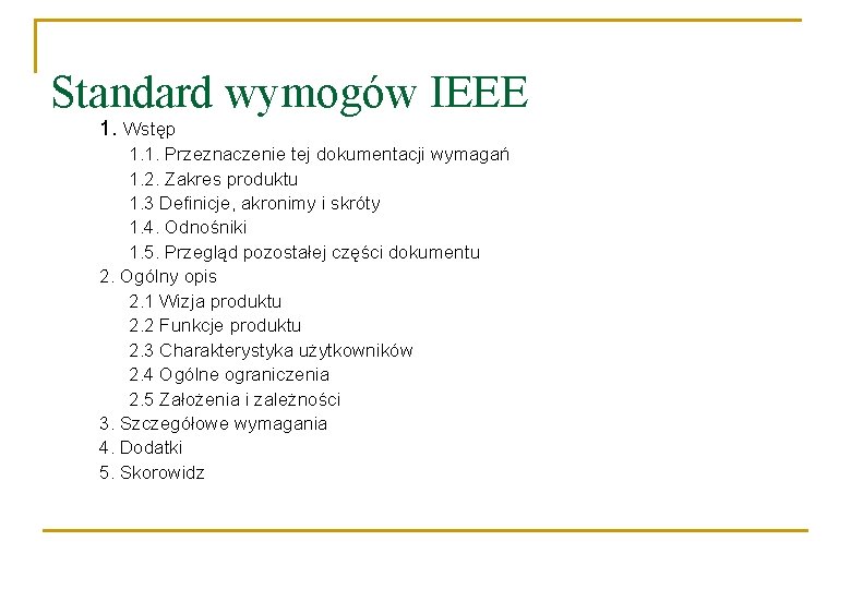 Standard wymogów IEEE 1. Wstęp 1. 1. Przeznaczenie tej dokumentacji wymagań 1. 2. Zakres