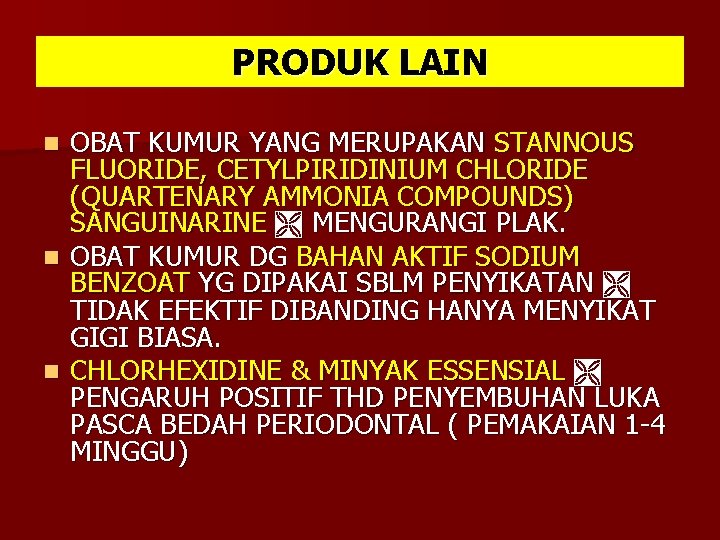 PRODUK LAIN OBAT KUMUR YANG MERUPAKAN STANNOUS FLUORIDE, CETYLPIRIDINIUM CHLORIDE (QUARTENARY AMMONIA COMPOUNDS) SANGUINARINE PRODUK LAIN OBAT KUMUR YANG MERUPAKAN STANNOUS FLUORIDE, CETYLPIRIDINIUM CHLORIDE (QUARTENARY AMMONIA COMPOUNDS) SANGUINARINE
