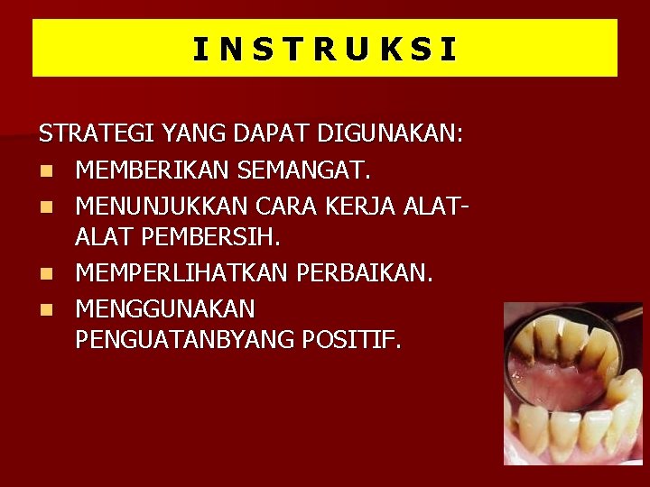 INSTRUKSI STRATEGI YANG DAPAT DIGUNAKAN: n MEMBERIKAN SEMANGAT. n MENUNJUKKAN CARA KERJA ALAT PEMBERSIH.