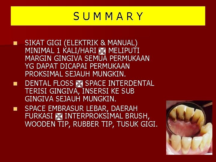 SUMMARY n n n SIKAT GIGI (ELEKTRIK & MANUAL) MINIMAL 1 KALI/HARI MELIPUTI MARGIN SUMMARY n n n SIKAT GIGI (ELEKTRIK & MANUAL) MINIMAL 1 KALI/HARI MELIPUTI MARGIN