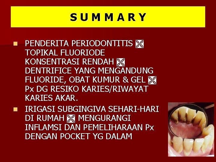 SUMMARY PENDERITA PERIODONTITIS TOPIKAL FLUORIODE KONSENTRASI RENDAH DENTRIFICE YANG MENGANDUNG FLUORIDE, OBAT KUMUR &