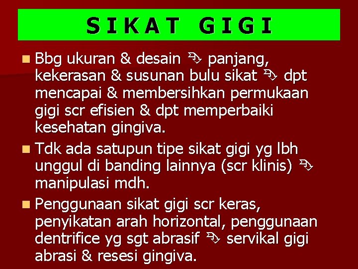 SIKAT GIGI n Bbg ukuran & desain panjang, kekerasan & susunan bulu sikat dpt SIKAT GIGI n Bbg ukuran & desain panjang, kekerasan & susunan bulu sikat dpt