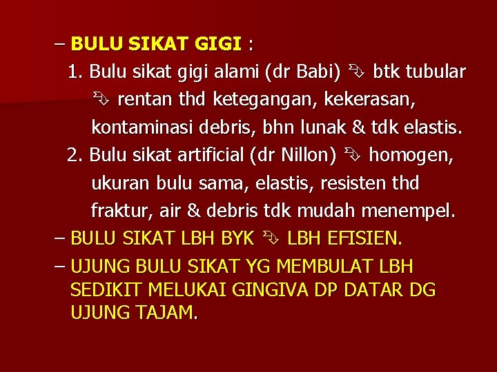 – BULU SIKAT GIGI : 1. Bulu sikat gigi alami (dr Babi) btk tubular