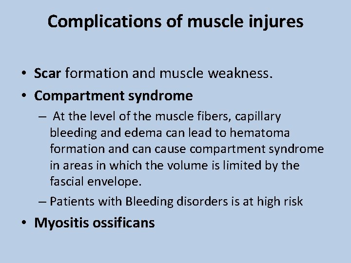 Complications of muscle injures • Scar formation and muscle weakness. • Compartment syndrome –