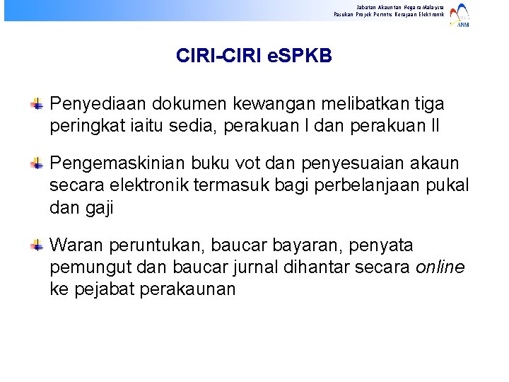 Jabatan Akauntan Negara Malaysia Pasukan Projek Perintis Kerajaan Elektronik CIRI-CIRI e. SPKB Penyediaan dokumen