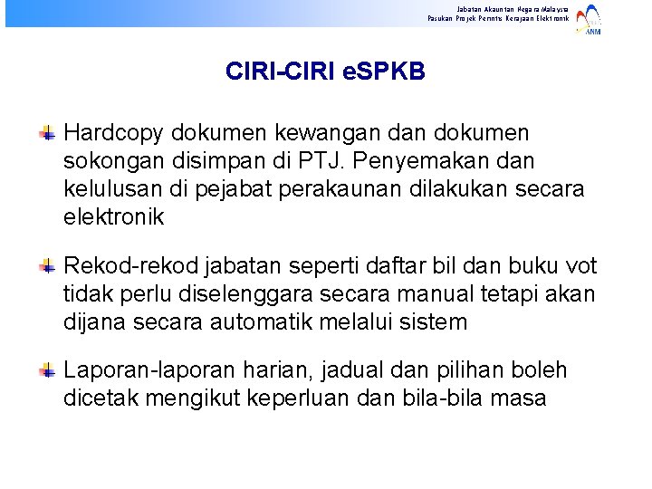 Jabatan Akauntan Negara Malaysia Pasukan Projek Perintis Kerajaan Elektronik CIRI-CIRI e. SPKB Hardcopy dokumen