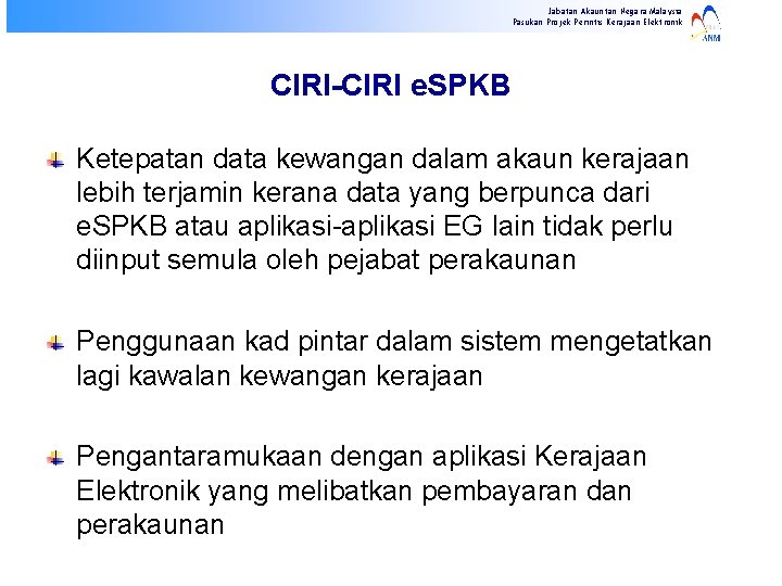 Jabatan Akauntan Negara Malaysia Pasukan Projek Perintis Kerajaan Elektronik CIRI-CIRI e. SPKB Ketepatan data