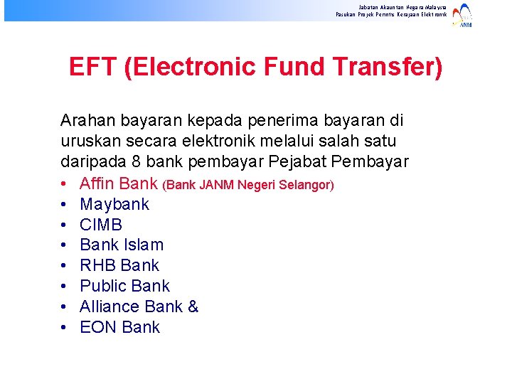 Jabatan Akauntan Negara Malaysia Pasukan Projek Perintis Kerajaan Elektronik EFT (Electronic Fund Transfer) Arahan