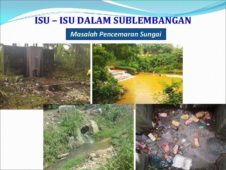 ISU – ISU DALAM SUBLEMBANGAN Masalah Pencemaran Sungai 