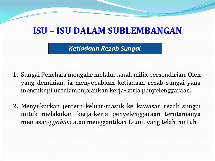 ISU – ISU DALAM SUBLEMBANGAN Ketiadaan Rezab Sungai 1. Sungai Penchala mengalir melalui tanah