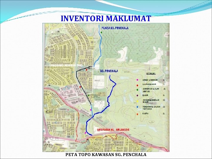 INVENTORI MAKLUMAT PETA TOPO KAWASAN SG. PENCHALA 