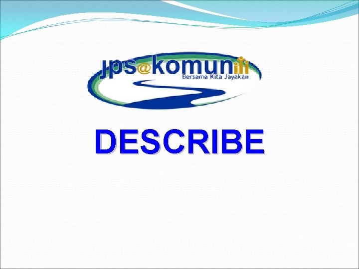 DESCRIBE 