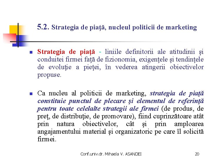 5. 2. Strategia de piaţă, nucleul politicii de marketing n n Strategia de piaţă