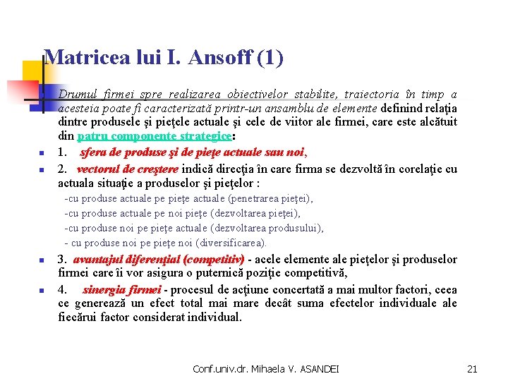 Matricea lui I. Ansoff (1) n n n Drumul firmei spre realizarea obiectivelor stabilite,