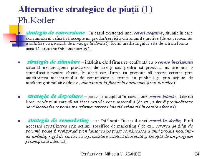 Alternative strategice de piaţă (1) Ph. Kotler n strategia de conversiune – în cazul