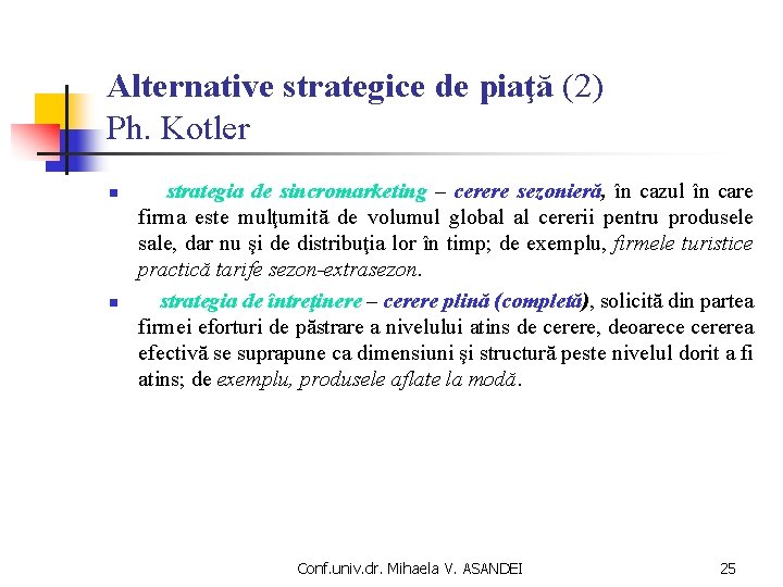 Alternative strategice de piaţă (2) Ph. Kotler n strategia de sincromarketing – cerere sezonieră,