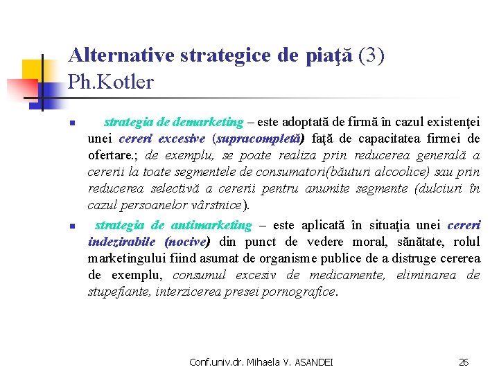 Alternative strategice de piaţă (3) Ph. Kotler n n strategia de demarketing – este