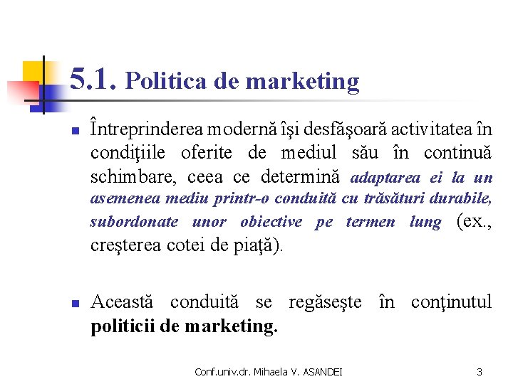 5. 1. Politica de marketing n Întreprinderea modernă îşi desfăşoară activitatea în condiţiile oferite 5. 1. Politica de marketing n Întreprinderea modernă îşi desfăşoară activitatea în condiţiile oferite
