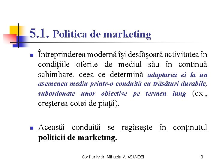 5. 1. Politica de marketing n Întreprinderea modernă îşi desfăşoară activitatea în condiţiile oferite