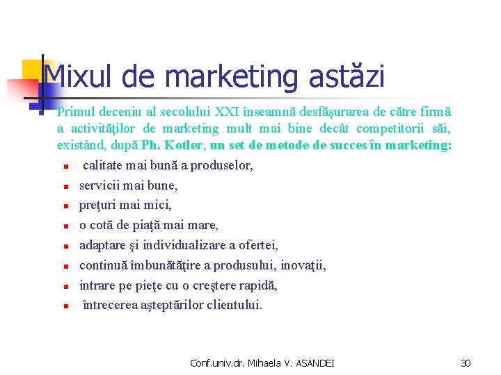 Mixul de marketing astăzi n Primul deceniu al secolului XXI înseamnă desfăşurarea de către