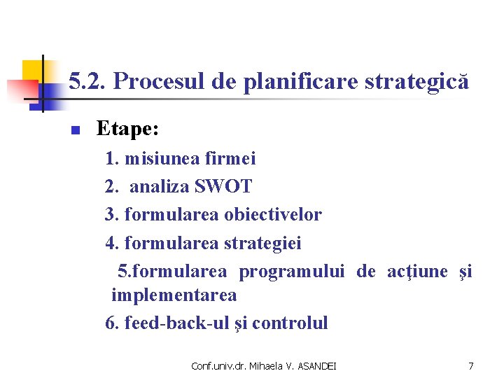 5. 2. Procesul de planificare strategică n Etape: 1. misiunea firmei 2. analiza SWOT