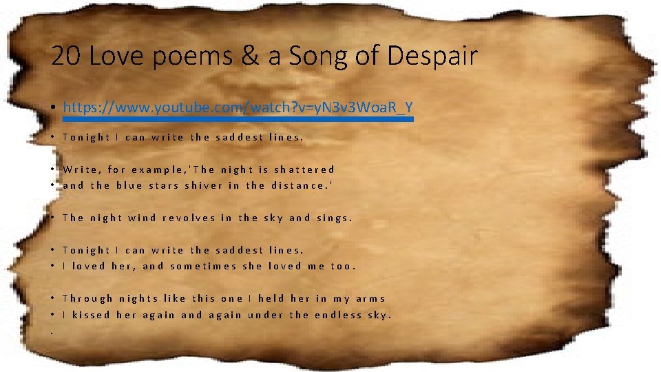 20 Love poems & a Song of Despair • https: //www. youtube. com/watch? v=y.