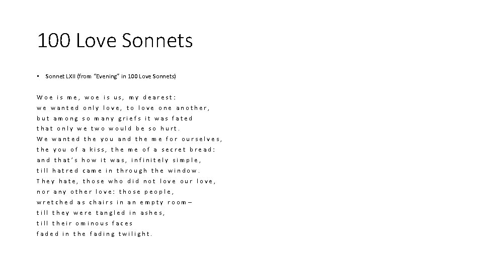 100 Love Sonnets • Sonnet LXII (from “Evening” in 100 Love Sonnets) Woe is