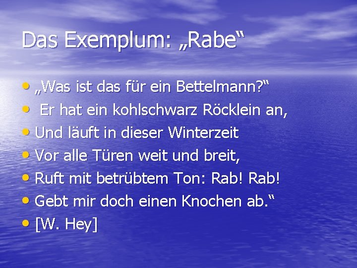 Das Exemplum: „Rabe“ • „Was ist das für ein Bettelmann? “ • Er hat