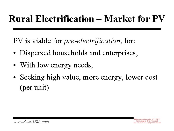 Rural Electrification – Market for PV PV is viable for pre-electrification, for: • Dispersed