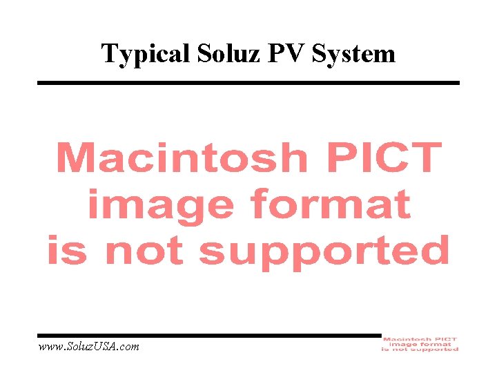 Typical Soluz PV System www. Soluz. USA. com 