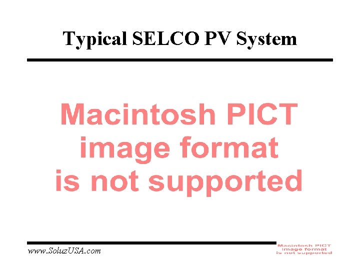 Typical SELCO PV System www. Soluz. USA. com 