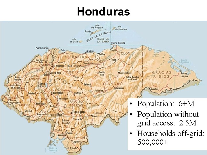 Honduras www. Soluz. USA. com • Population: 6+M • Population without grid access: 2.