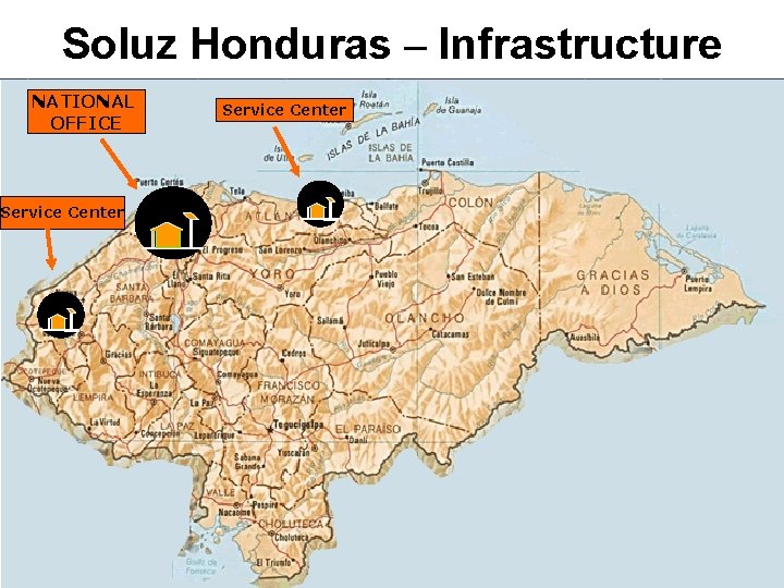 Soluz Honduras – Infrastructure NATIONAL OFFICE Service Center www. Soluz. USA. com Service Center