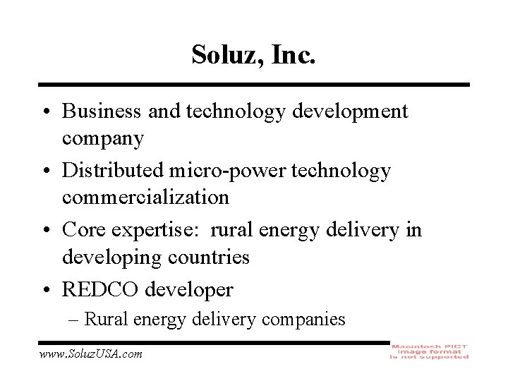 Soluz, Inc. • Business and technology development company • Distributed micro-power technology commercialization •
