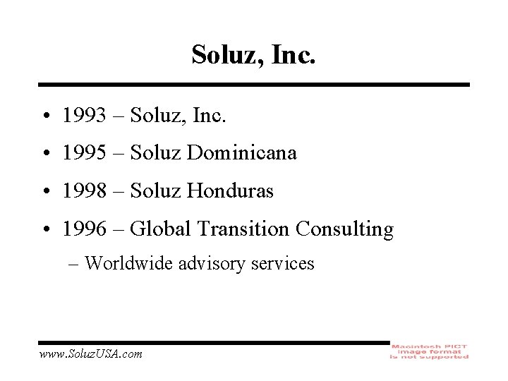 Soluz, Inc. • 1993 – Soluz, Inc. • 1995 – Soluz Dominicana • 1998