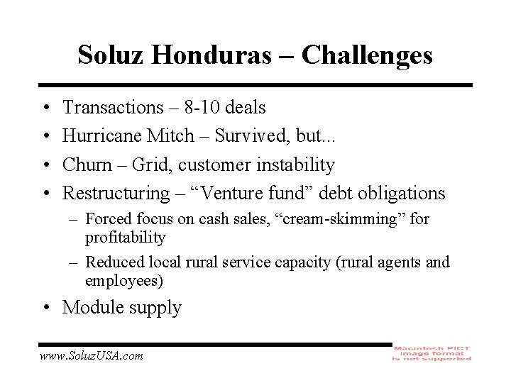 Soluz Honduras – Challenges • • Transactions – 8 -10 deals Hurricane Mitch –