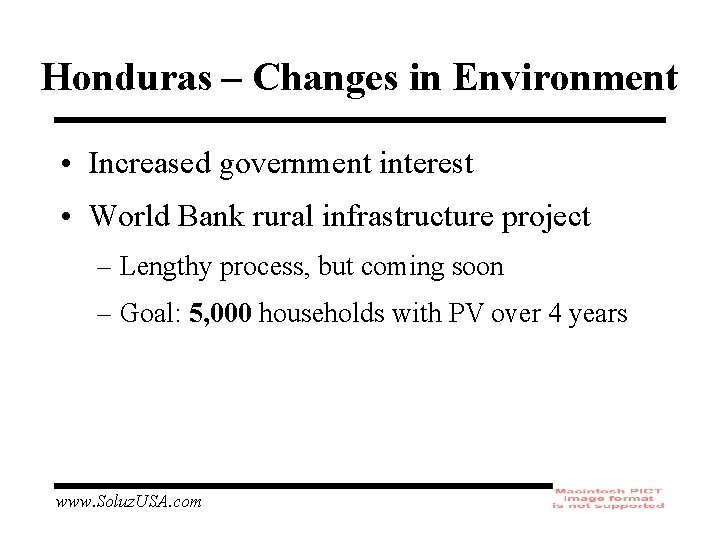 Honduras – Changes in Environment • Increased government interest • World Bank rural infrastructure