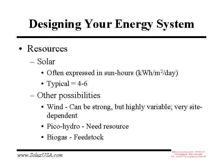 Designing Your Energy System • Resources – Solar • Often expressed in sun-hours (k.