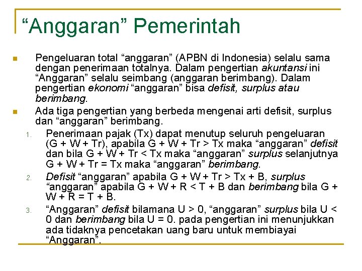 “Anggaran” Pemerintah n n 1. 2. 3. Pengeluaran total “anggaran” (APBN di Indonesia) selalu “Anggaran” Pemerintah n n 1. 2. 3. Pengeluaran total “anggaran” (APBN di Indonesia) selalu