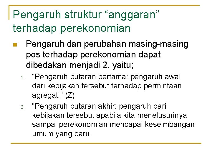 Pengaruh struktur “anggaran” terhadap perekonomian Pengaruh dan perubahan masing-masing pos terhadap perekonomian dapat dibedakan