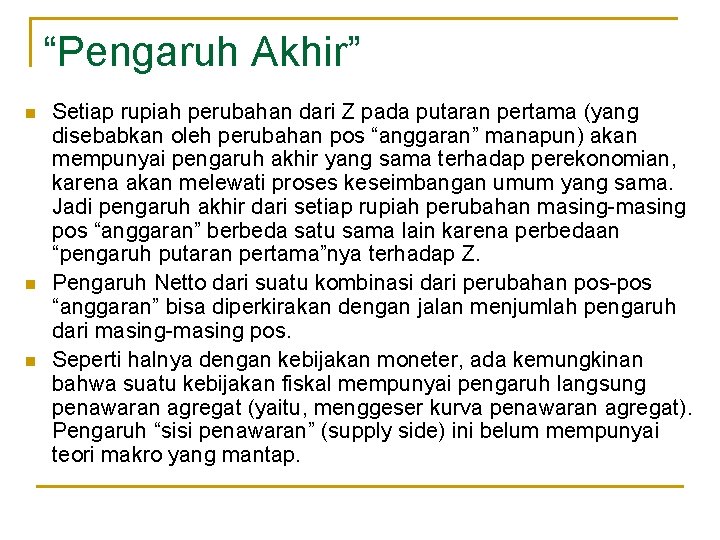 “Pengaruh Akhir” n n n Setiap rupiah perubahan dari Z pada putaran pertama (yang