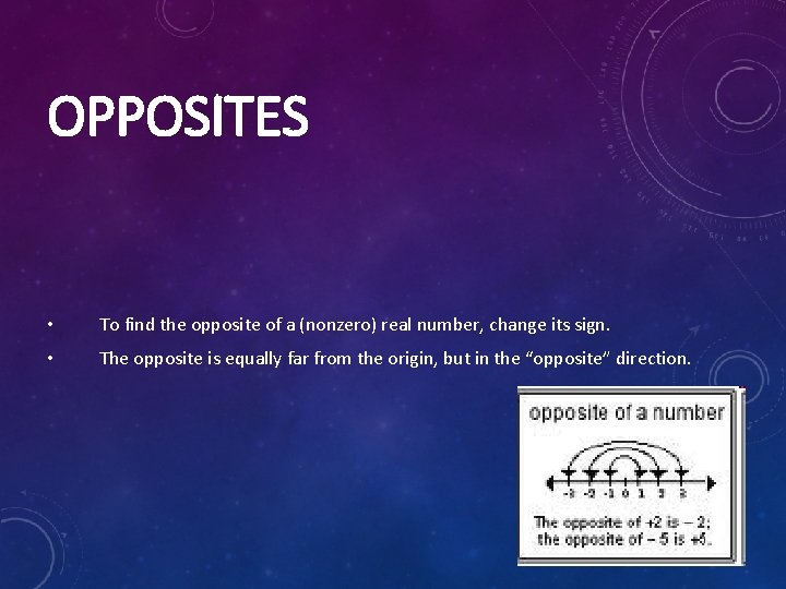 OPPOSITES • To find the opposite of a (nonzero) real number, change its sign.