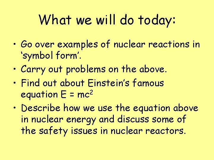 What we will do today: • Go over examples of nuclear reactions in ‘symbol