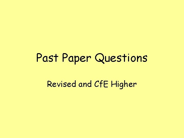 Past Paper Questions Revised and Cf. E Higher 
