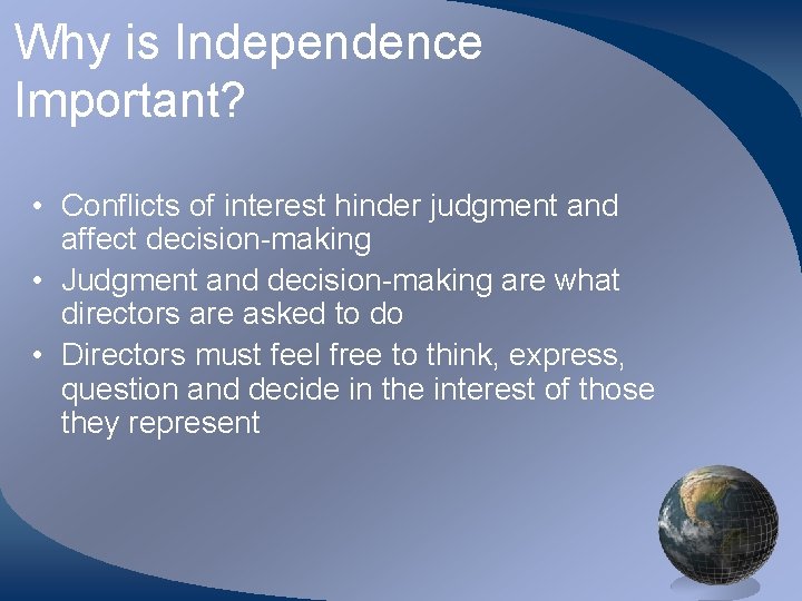 Why is Independence Important? • Conflicts of interest hinder judgment and affect decision-making •