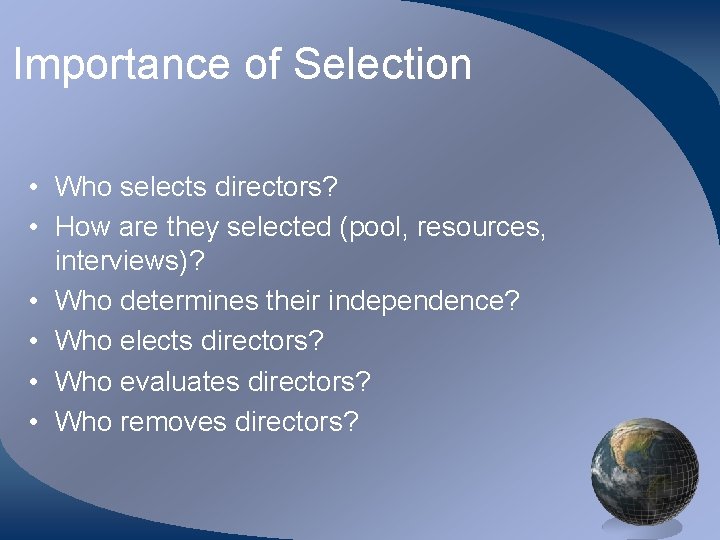 Importance of Selection • Who selects directors? • How are they selected (pool, resources,
