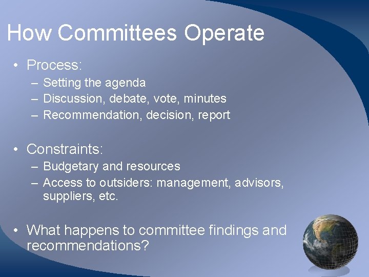 How Committees Operate • Process: – Setting the agenda – Discussion, debate, vote, minutes