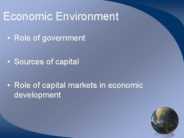 Economic Environment • Role of government • Sources of capital • Role of capital