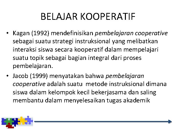 BELAJAR KOOPERATIF • Kagan (1992) mendefinisikan pembelajaran cooperative sebagai suatu strategi instruksional yang melibatkan